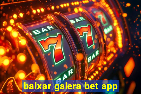 baixar galera bet app